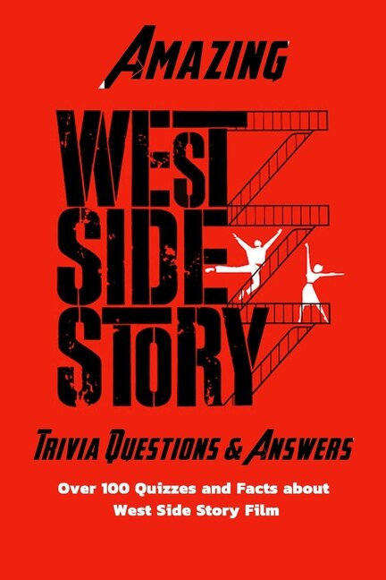 Amazing 'West Side Story' Trivia Questions & Answers: Over 100 Quizzes and Facts about 'West Side Story' Film: Facts about West Side Story