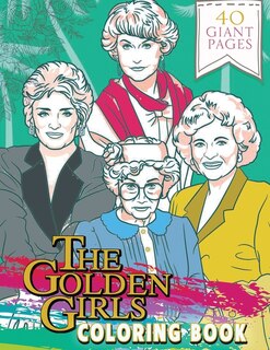The Golden Girls Coloring Book: Super Gift For Kids And Fans - Great Coloring Book With High Quality Images