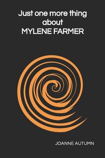 Just one more thing about MYLENE FARMER