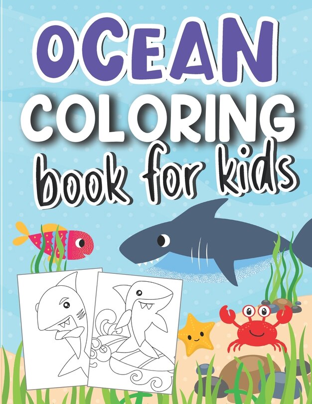 Ocean Coloring Book for Kids: Cute Ocean Animal Illustrations To Color & Draw (Ocean Activity Book for Kids Ages 4-8)