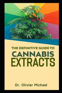 Front cover_The Definitive Guide to Cannabis Extracts