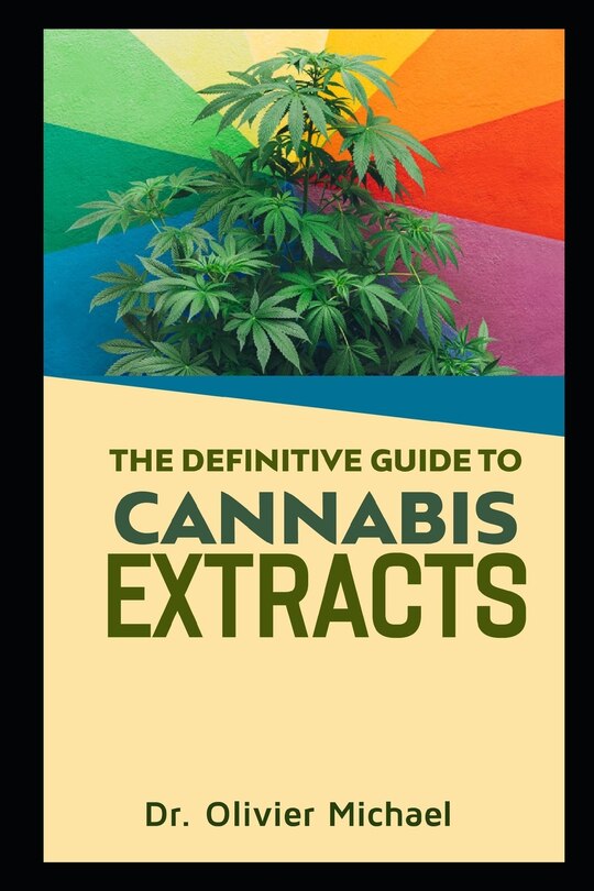 Front cover_The Definitive Guide to Cannabis Extracts