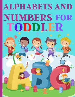 Front cover_Alphabets And Numbers For Toddlers