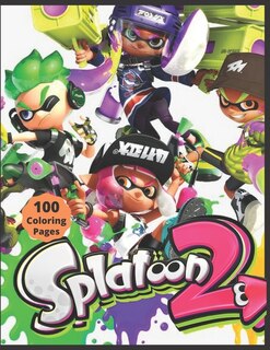 Splatoon 2: Coloring Book For Kids And Adults With Fun, Easy, And Relaxing