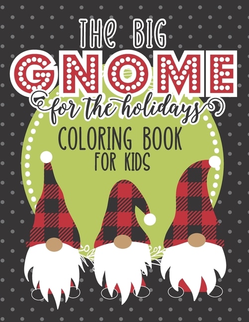 Front cover_The Big Gnome For The Holidays Coloring Book For Kids