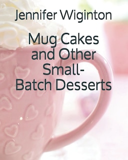 Couverture_Mug Cakes and Other Small-Batch Desserts