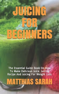 Front cover_Juicing for Beginners