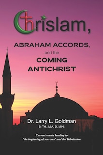 Front cover_Chrislam, Abraham Accords, and the Coming Antichrist