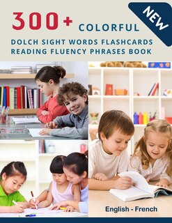 Couverture_300+ Colorful Dolch Sight Words Flashcards Reading Fluency Phrases Book English-French