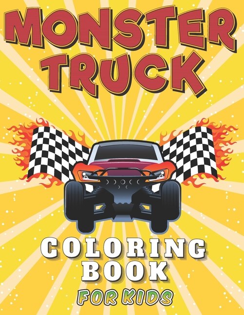 Monster Truck Coloring Book for Kids: A Fun Big and Unique Colouring Pages for Kid The Coolest Gifts Idea for Monster Jam Fans