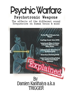 Couverture_Psychic Warfare Psychotronic Weapons - The Effects of the different sound frequencies on human brain & mind By Damien Kanthaiya (TRIGGER)