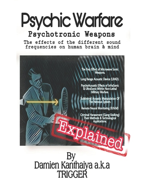Couverture_Psychic Warfare Psychotronic Weapons - The Effects of the different sound frequencies on human brain & mind By Damien Kanthaiya (TRIGGER)