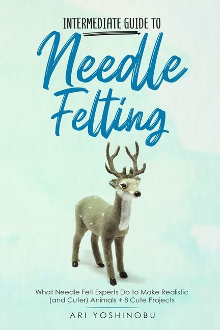 Front cover_Intermediate Guide to Needle Felting