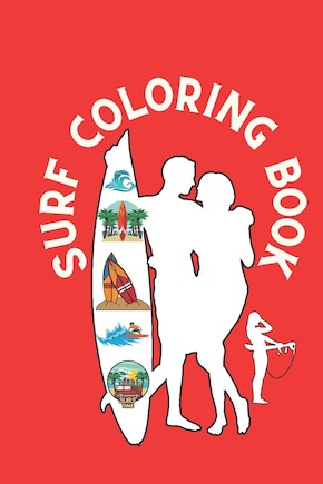 Surf Coloring Book: Surfing Lifestyle, Aloha Vibes, Surfing Board, Ocean Waves, Van Life Travel Lovers, Retro Sunset