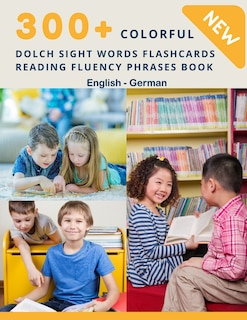 Couverture_300+ Colorful Dolch Sight Words Flashcards Reading Fluency Phrases Book English-German