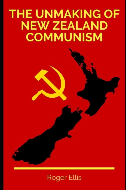 The Unmaking of New Zealand Communism