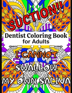 Dentist Coloring Book for Adults: A Funny Dentist Quotes Coloring Book