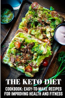 Front cover_The Keto Diet Cookbook Easy-to-make Recipes For Improving Health And Fitness
