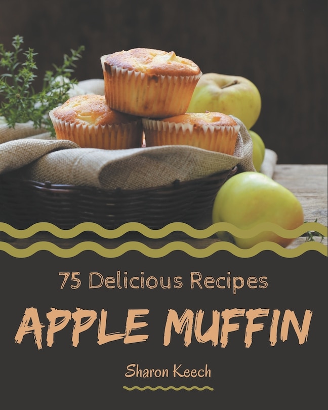 Couverture_75 Delicious Apple Muffin Recipes