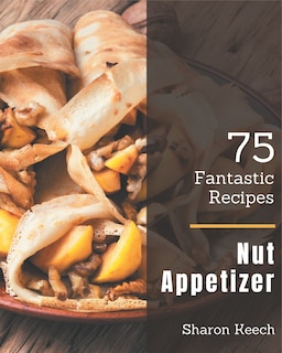 Couverture_75 Fantastic Nut Appetizer Recipes
