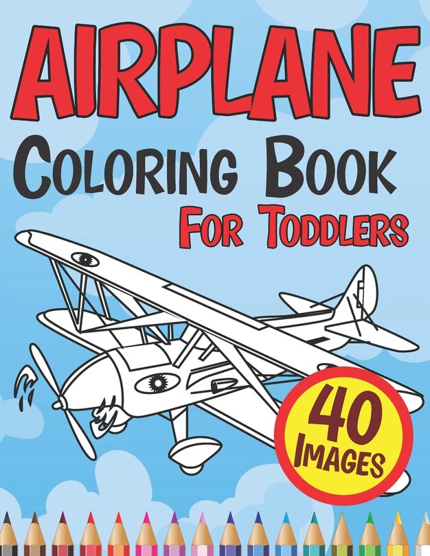 Airplane Coloring Book for Toddlers: Cute Plane Colouring Books Beautiful Pages for Kids Age 4-8