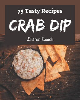 Front cover_75 Tasty Crab Dip Recipes