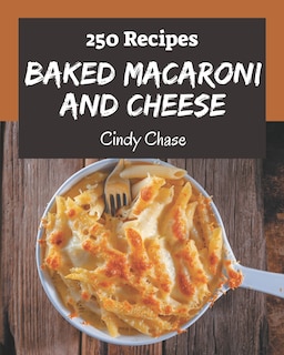 Front cover_250 Baked Macaroni and Cheese Recipes