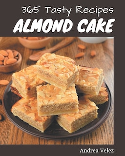 Front cover_365 Tasty Almond Cake Recipes