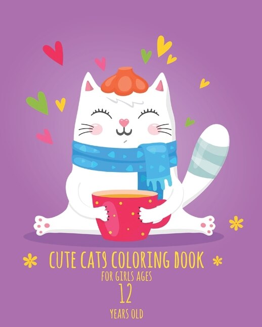 Cute Cats Coloring Book for Girls ages 12 years old: Cute Cats Coloring books for girls and kids with 40 designs, best relaxing coloring and activities book for girls and kids, cool cats, lovely cats (8 x 10 inches)