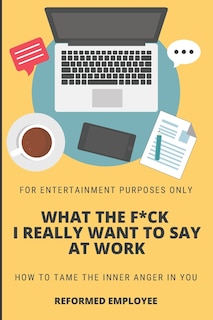 Couverture_What the F*ck I Really Want to Say at Work!