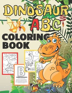 Dinosaur ABC Coloring Book: Big Alphabet Dino Colouring Books with Dinosaurs Facts