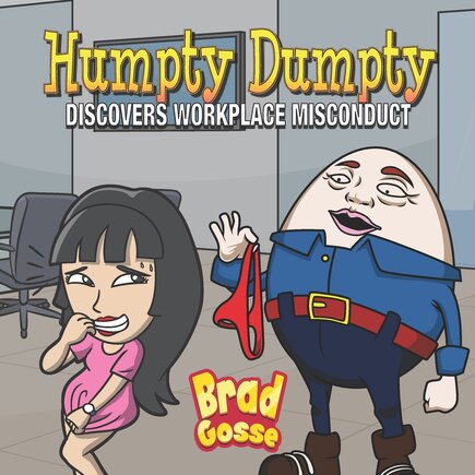 Humpty Dumpty: Discovers Workplace Misconduct