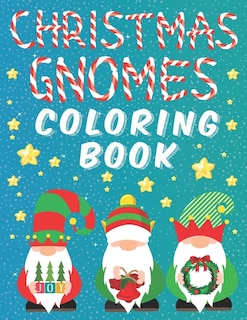 Christmas Gnomes Coloring Book: Fun Colouring Pages for Kids Easy Patterns for Children Whimsical Gnomes Beautiful Designes for Grown Ups