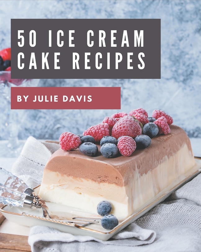 Couverture_50 Ice Cream Cake Recipes