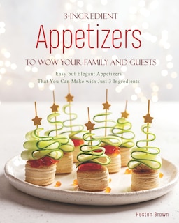 Couverture_3-Ingredient Appetizers to Wow Your Family and Guests