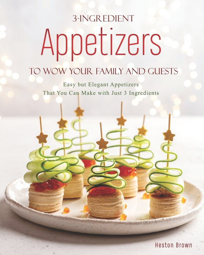 Couverture_3-Ingredient Appetizers to Wow Your Family and Guests