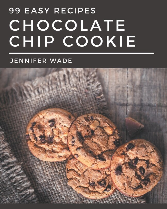 Front cover_99 Easy Chocolate Chip Cookie Recipes