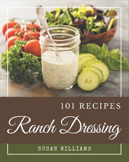 Front cover_101 Ranch Dressing Recipes