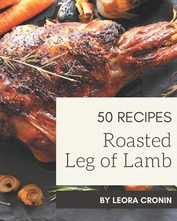 Couverture_50 Roasted Leg of Lamb Recipes