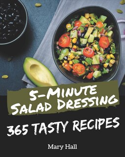 Couverture_365 Tasty 5-Minute Salad Dressing Recipes