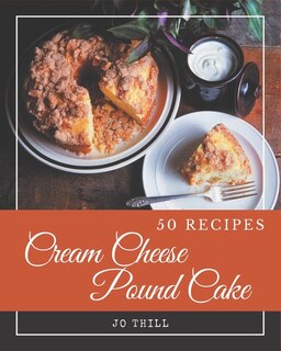 Front cover_50 Cream Cheese Pound Cake Recipes
