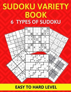 Sudoku Variety Book 6 Types of Sudoku Easy to Hard Level: Sudoku Puzzle Book for Adults