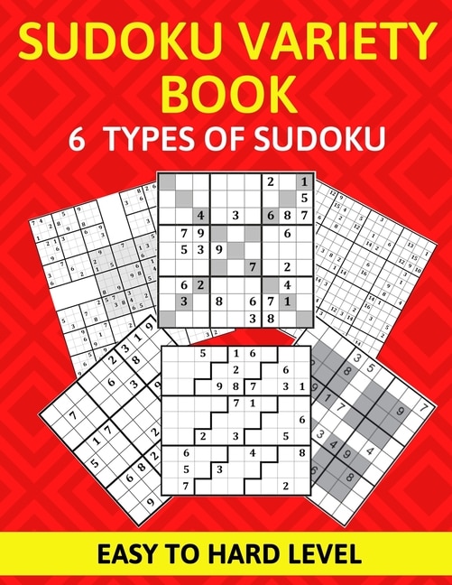 Sudoku Variety Book 6 Types of Sudoku Easy to Hard Level: Sudoku Puzzle Book for Adults