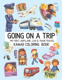 Front cover_Going On A Trip My First Airplane Car Train Travel Kawaii Coloring Book