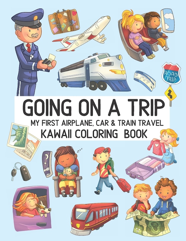 Front cover_Going On A Trip My First Airplane Car Train Travel Kawaii Coloring Book