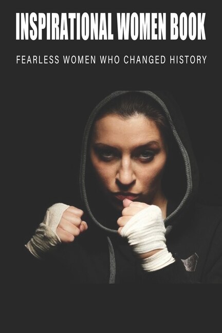 Couverture_Inspirational Women Book - Fearless Women Who Changed History