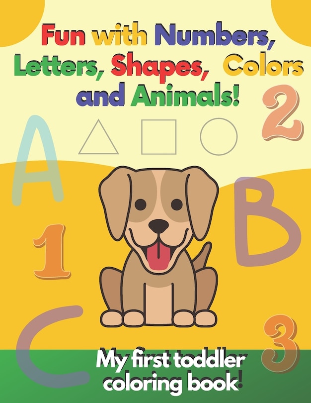 Couverture_My first toddler coloring book Fun with Numbers, Letters, Shapes, Colors and Animals!