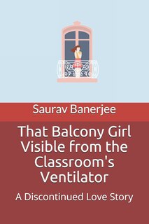 Front cover_That Balcony Girl Visible from the Classroom's Ventilator