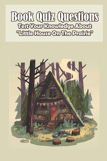 Front cover_Book Quiz Questions Test Your Knowledge About Little House On The Prairie