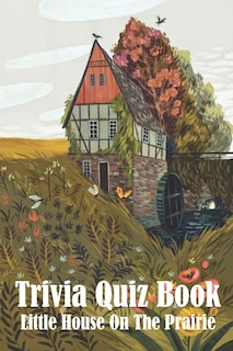 Front cover_Trivia Quiz Book Little House On The Prairie